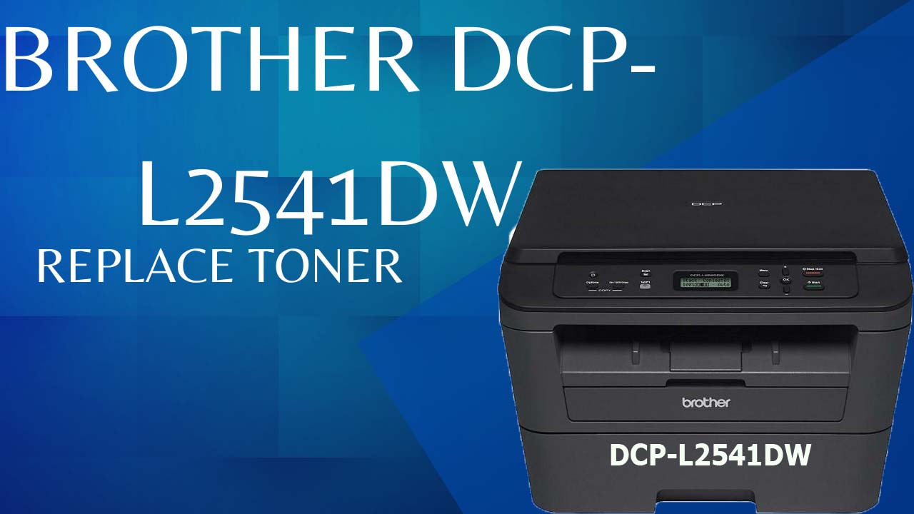 BROTHER DCP L2541DW REPLACE TONER RESET